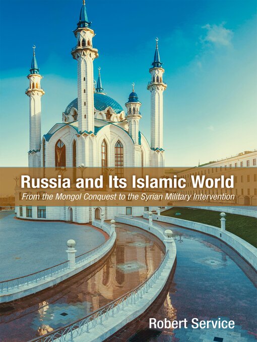Title details for Russia and Its Islamic World by Robert Service - Available